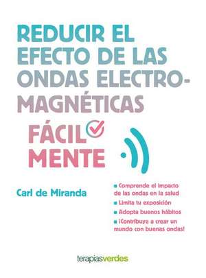 Reducir El Efecto de Las Ondas Electromagneticas Facilmente de Carl Miranda