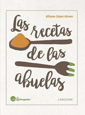 Las recetas de las abuelas de Alfonso López Alonso