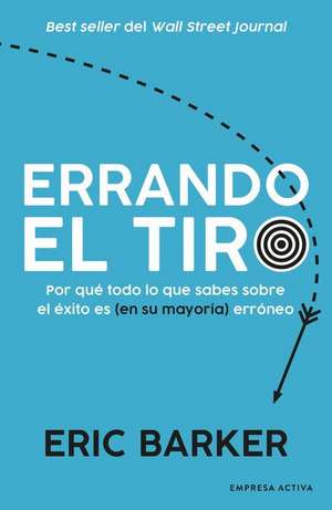 Errando El Tiro de Eric Barker