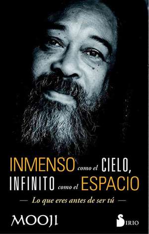 Inmenso Como El Cielo, Infinito Como El Espacio de Mooji