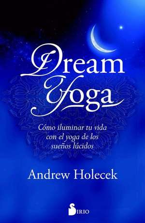 Dream Yoga de Andrew Holecek