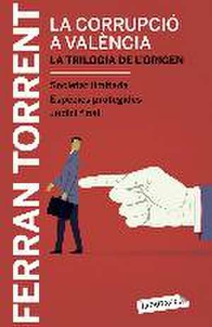 La corrupció a València. La trilogia de l'origen de Ferran Torrent