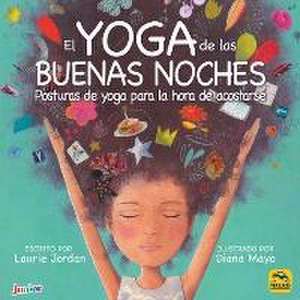 El yoga de las buenas noches : posturas de yoga para la hora de acostarse de Laurie Jordan