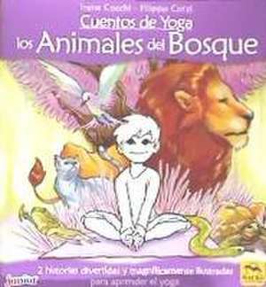 Cuentos de yoga : los animales del bosque : 2 historias divertidas y magníficamente ilustradas para aprender el yoga de Irene Cocchi