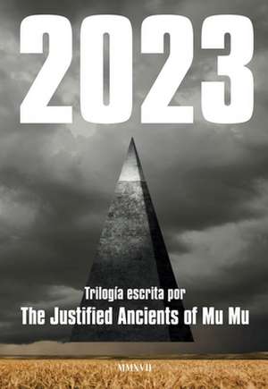 2023. La Trilogía de The Justified Ancients of Mu Mu