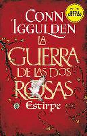 La guerra de las dos rosas : estirpe de Conn Iggulden