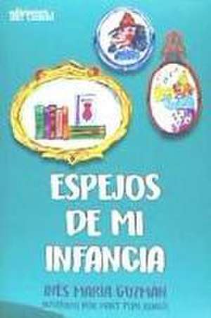 Espejos de mi infancia de Inés María Guzmán