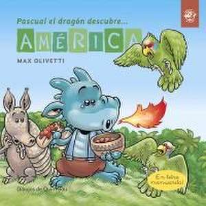 Olivetti, M: Pascual el dragón descubre América : cuentos en