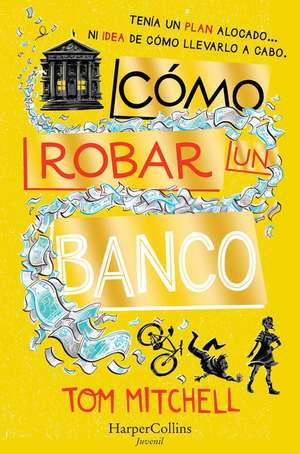 Cómo robar un banco (How to Rob a Bank - Spanish Edition) de Tom Mitchell