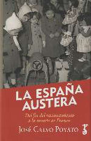 España Austera. Del Racionamiento A La Muerte De Franco