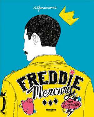 Freddie Mercury (Spanish Edition) de Alfonso Casas