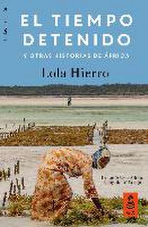 El tiempo detenido y otras historias de África de Lola Hierro Serrano