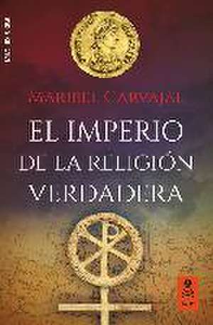 El imperio de la religión verdadera de Maribel Carvajal