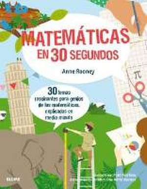 30 segundos : matemáticas en 30 segundos : 30 temas fascinantes para genios de las matemáticas, explicados en medio minuto de Anne Rooney