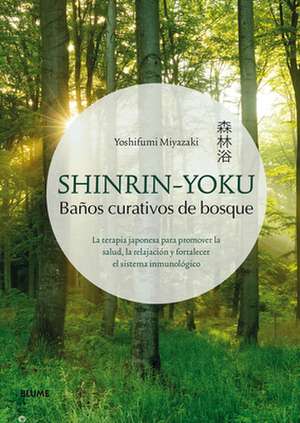 Shinrin-Yoku: Baños Curativos de Bosque de Yoshifumi Miyazaki