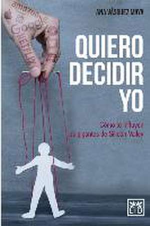 Quiero decidir yo de Ana Vasquez Maya