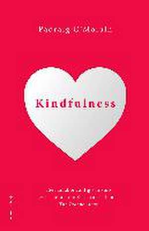 Kindfulness : sé amable contigo mismo de Padraig O'Morain