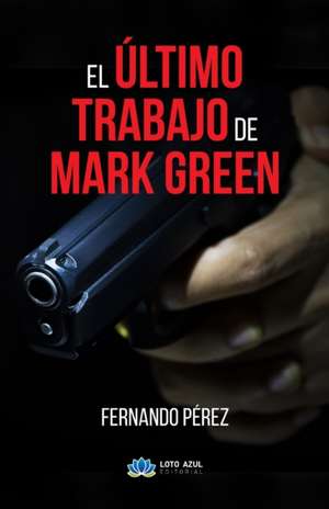 El último trabajo de Mark Green de Fernando Pérez Rodríguez