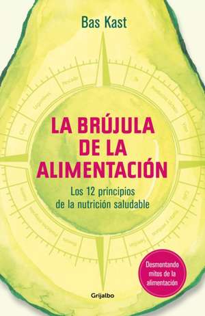 La Brújula de la Alimentación / The Nutrition Compass de Bas Kast