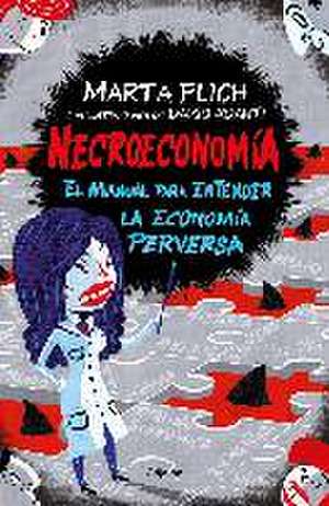 Necroeconomía : el manual para entender la economía perversa de Darío Adanti