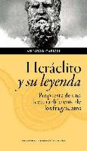 Heráclito y su leyenda : propuesta de una lectura diferente de los fragmentos de Antonio Capizzi