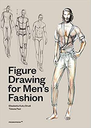 Figure Drawing for Men's Fashion de Elisabetta Kuky Drudi