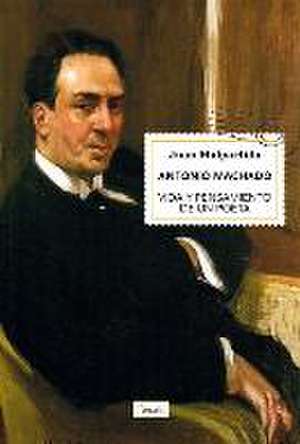 Antonio Machado : vida y pensamiento de un poeta de Juan Malpartida Ortega