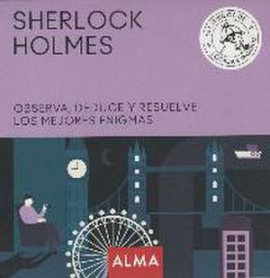 Sherlock Holmes : observa, deduce y resuelve sus mejores enigmas