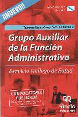 Grupo Auxiliar de la Función Administrativa del Servicio Gallego de Salud. Temario específico y Test. Volumen 2.