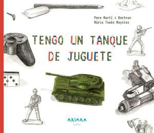 Tengo Un Tanque de Juguete: Volume 15 de Pere Martí I. Bertran