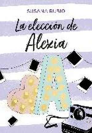 La elección de Alexia de Susana Rubio