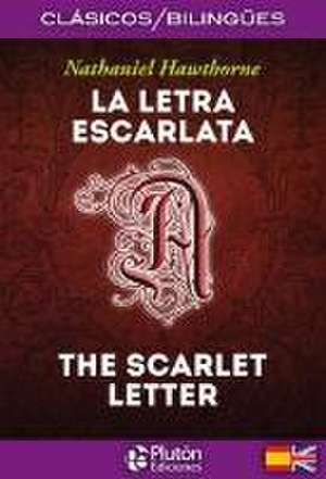 La letra escarlata = The scarlet letter de Nathaniel . . . [et al. Hawthorne