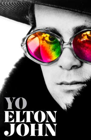 Yo. Elton John / Me: Elton John. Official Autobiography de Elton John