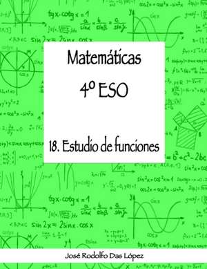 Matemáticas 4º ESO - 18. Estudio de funciones de José Rodolfo Das López