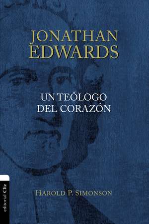 Jonathan Edwards, un teólogo del corazón de Harold P. Simonson