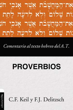 Comentario al texto hebreo del Antiguo Testamento – Proverbios de Franz Deilitzsch