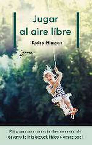 Jugar al aire libre de Katia Hueso