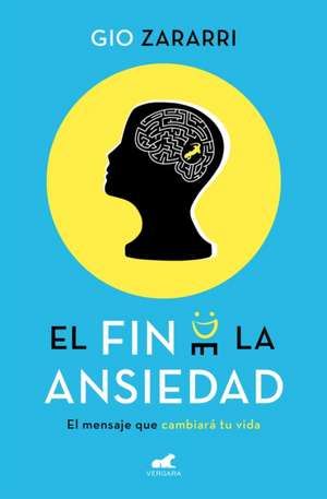 El Fin de la Ansiedad / The End of Anxiety de Gio Zararri