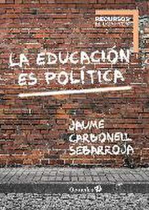 La educación es política de Jaume Carbonell