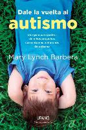 Dale La Vuelta Al Autismo de Mary Lynch Barbera