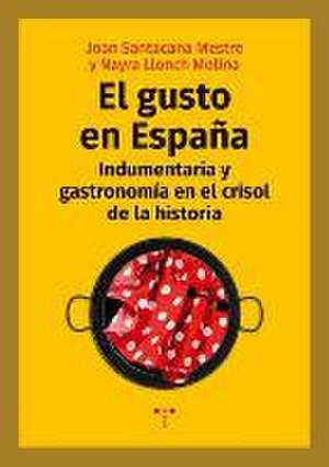 El gusto en España : indumentaria y gastronomía en el crisol de la historia de Nayra Llonch Molina