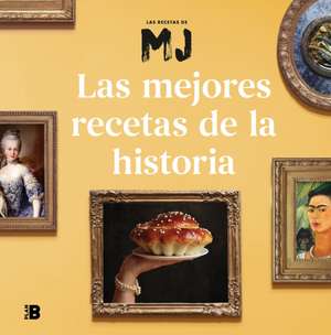 Las Mejores Recetas de la Historia / Historys Best Recipes de Maria Jose Martinez