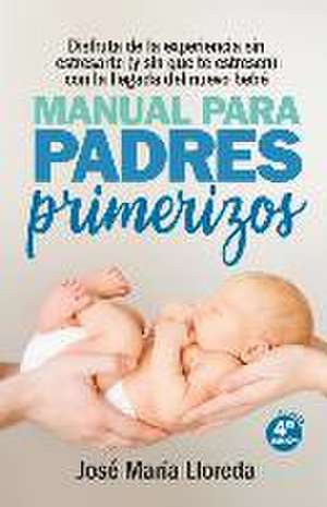 Manual Para Padres Primerizos de Jose Maria Lloreda Garcia