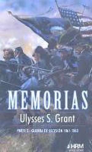 Memorias 2 : Guerra de Secesión, 1861-1863 de Ulysses S. Grant