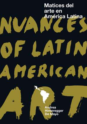 Nuances of Latin American Art de Andrea Hinteregger De Mayo