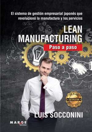 Lean Manufacturing. Paso a paso de Luis Vicente Socconini