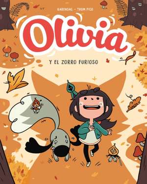 Olivia Y El Zorro Furioso / Aster and the Furious Fox de Thom Pico