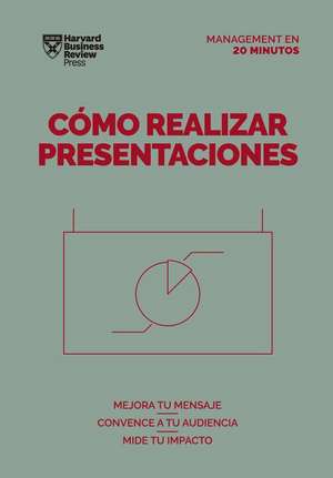 Cómo Realizar Presentaciones (Presentations Spanish Edition) de Harvard Business Review