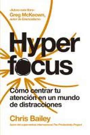 Hyperfocus (Hyperfocus Spanish Edition) de Chris Bailey