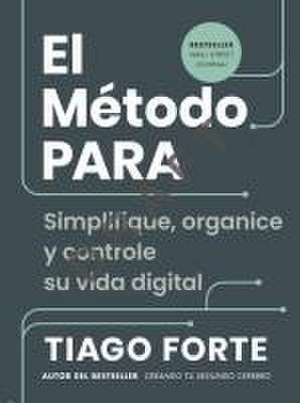 El Método Para (the Para Method Spanish Edition) de Tiago Forte